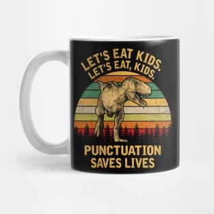 LET'S EAT KIDS PUNCTUATION SAVES LIVES Mug